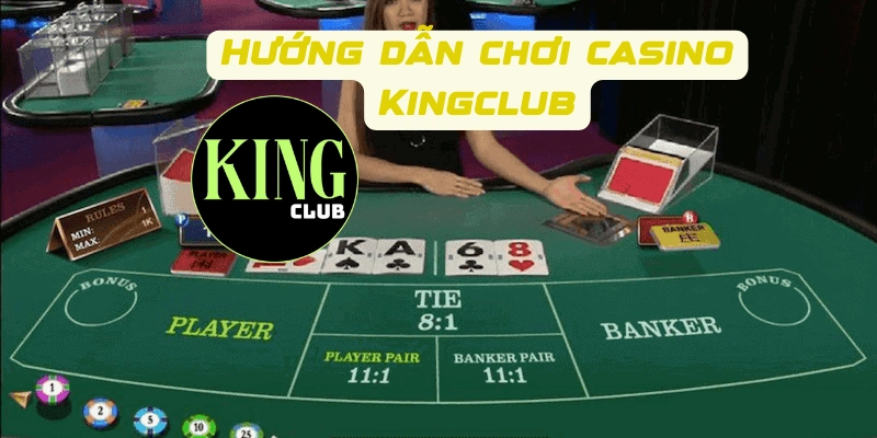 Hướng dẫn chơi casino Kingclub