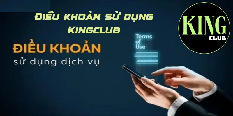 Điều khoản sử dụng Kingclub