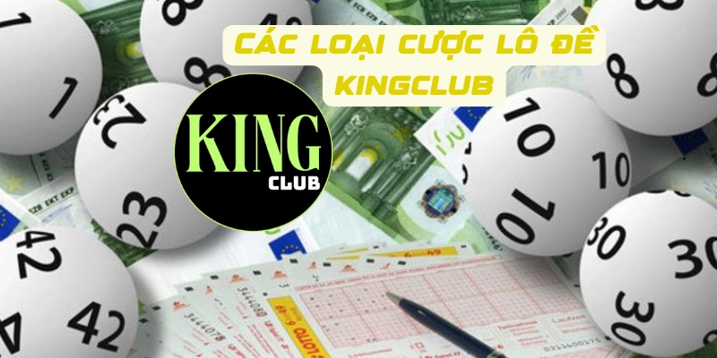 Các loại cược lô đề kingclub