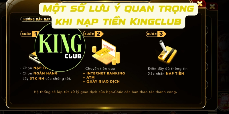 Một số lưu ý quan trọng khi thực hiện nạp tiền tại Kingclub