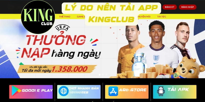 Lý do nên tải app Kingclub