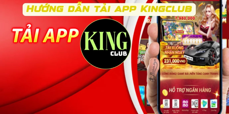 Hướng dẫn tải app Kingclub về mọi thiết bị