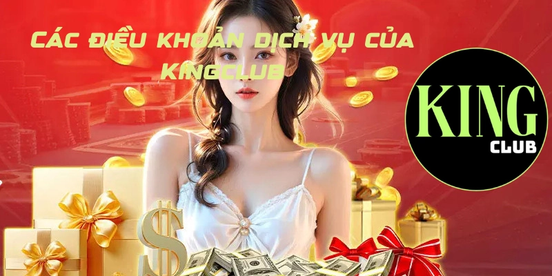 Các điều khoản dịch vụ của Kingclub